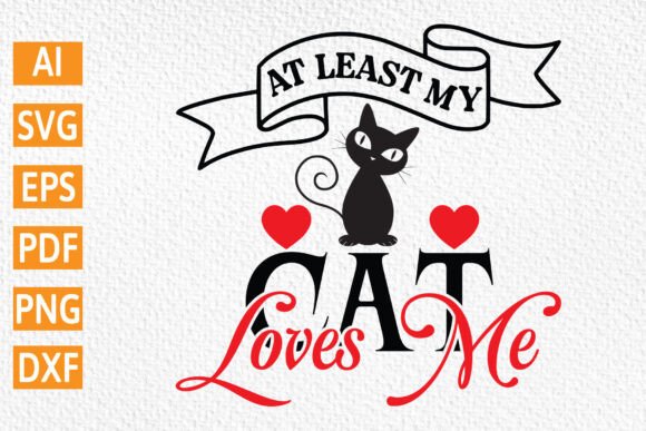 At Least My Cat Loves Me SVG File Review